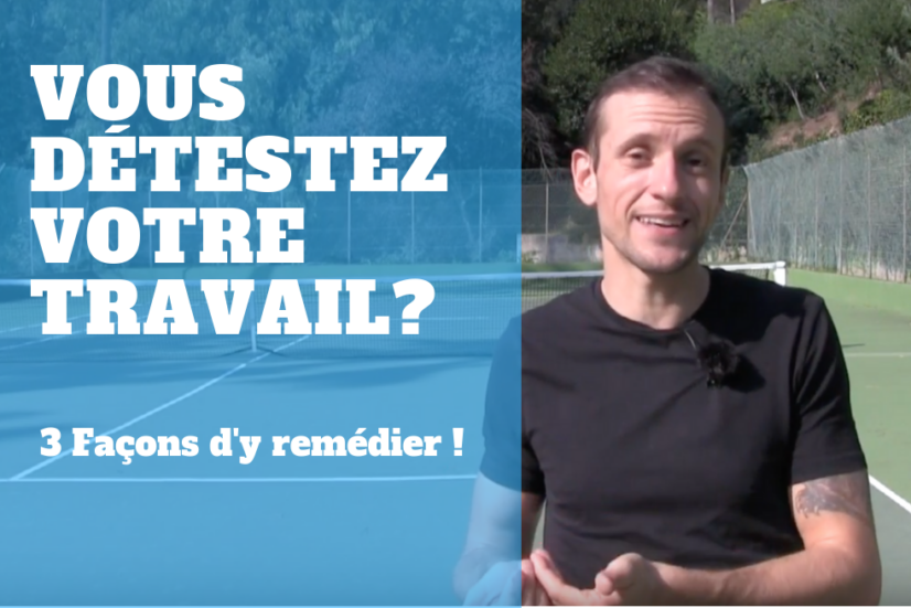 Vous détestez votre travail? 3 façons d&rsquo;y remédier